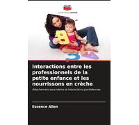 Interactions entre les professionnels de la petite enfance et les nourrissons en crèche: Attachement secondaire et interactions quotidiennes