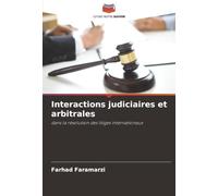 Interactions judiciaires et arbitrales: dans la résolution des litiges internationaux