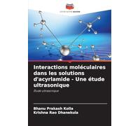 Interactions moléculaires dans les solutions d'acyrlamide - Une étude ultrasonique