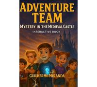 Interactive book: Adventure Team: Mystery in the Medieval Castle (Adventure Team - Time Travelers Series)