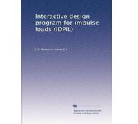 Interactive design program for impulse loads (IDPIL)