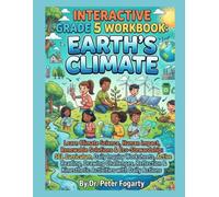Interactive Grade 5 Workbook: Earth’s Climate: Learn Climate Science, Human Impact, Renewable Solutions & Eco-Stewardship: SEL Curriculum, Daily ... & Kinesthetic Activities with Daily Actions