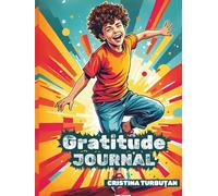 Interactive Gratitude Journal for Boys: 60 days for your child to practice Gratitude and Mindfulness Daily prompts to reflect on gratitude and kindness