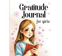 Interactive Gratitude Journal for girls: 60 day for your child to practice Gratitude and Mindfulness Daily prompts to reflect on gratitude and kindness
