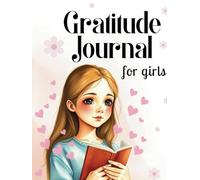 Interactive Gratitude Journal for girls: 60 day for your child to practice Gratitude and Mindfulness Daily prompts to reflect on gratitude and kindness