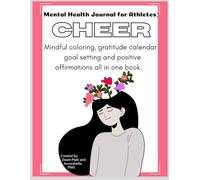 Interactive Journal for Mental Health: Cheerleader Edition: Includes mindful coloring, gratitude calendar, goal setting, and positive affirmations all in one book