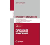 Interactive Storytelling: 18th International Conference on Interactive Digital Storytelling, ICIDS 2025, Saint Julian, Malta, December 1-5, 2025, ... (Lecture Notes in Computer Science, 16375)