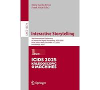 Interactive Storytelling: 18th International Conference on Interactive Digital Storytelling, ICIDS 2025, Saint Julian, Malta, December 1-5, 2025, ... (Lecture Notes in Computer Science, 16374)