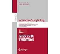 Interactive Storytelling: 18th International Conference on Interactive Digital Storytelling, ICIDS 2025, Saint Julian, Malta, December 1-5, 2025, ... (Lecture Notes in Computer Science, 16374)