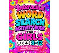 Interactive Word Search Activity Book For Girls Ages 8-12: Fun Word Search Puzzles with Positive Affirmations, Confidence-Building Activities, Drawing Prompts, Reflection Pages and Kindness Challenges