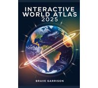 Interactive World Atlas 2025: Explore Global Maps, Learn Geography, and Discover Continents, Countries, and Cultures