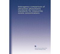 Interagency comparison of ultraviolet photometric standards for measuring ozone concentrations