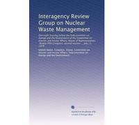 Interagency Review Group on Nuclear Waste Management: Oversight hearing before the Subcommittee on Energy and the Environment of the Committee on ... Congress, second session ... July 11, 1978