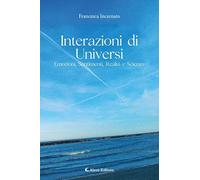 Interazioni di universi: emozioni, sentimenti, realtà e scienza (I diamanti)