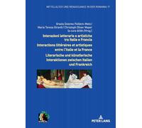 Interazioni letterarie e artistiche tra Italia e Francia / Interactions littéraires et artistiques entre l'Italie et la France: Per una nuova ... (Mittelalter Und Renaissance in Der Romania)