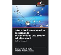Interazioni molecolari in soluzioni di aciranamide: uno studio ad ultrasuoni