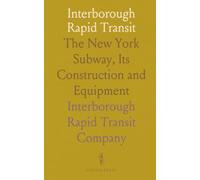 Interborough Rapid Transit: The New York Subway, Its Construction and Equipment