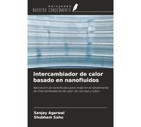 Intercambiador de calor basado en nanofluidos: Aplicación de nanofluidos para mejorar el rendimiento de intercambiadores de calor de carcasa y tubos