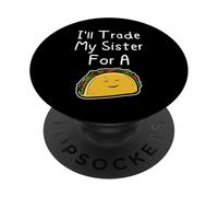 Intercambiaré a mi Hermana por un Lindo Chiste Divertido de Hermanos de Taco PopSockets PopGrip Adhesivo