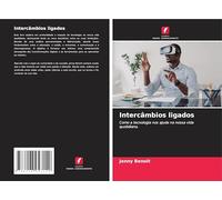 Intercâmbios ligados: Como a tecnologia nos ajuda na nossa vida quotidiana.