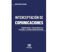 Interceptación de comunicaciones: Régimen general y especialidades en la aplicación a la persona jurídica investigada