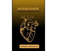 Intercesión: Conforme al corazón de Dios