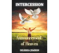 INTERCESSION: The Announcement Of Heaven