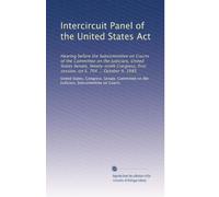 Intercircuit Panel of the United States Act: Hearing before the Subcommittee on Courts of the Committee on the Judiciary, United States Senate, ... first session, on S. 704 ... October 9, 1985