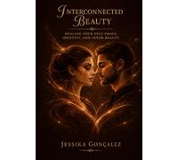 INTERCONNECTED BEAUTY: Healing Your Self-Image, Identity, and Inner Beauty