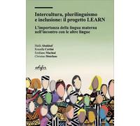 Intercultura, plurilinguismo e inclusione: il progetto LEARN. L'importanza della lingua materna nell'incontro con le altre lingue (Varia)
