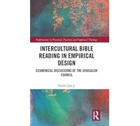 Intercultural Bible Reading in Empirical Design: Ecumenical Discussions of the Jerusalem Council (Explorations in Practical, Pastoral and Empirical Theology)