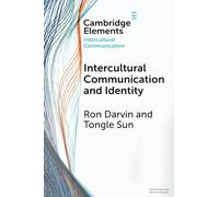 Intercultural Communication and Identity (Elements in Intercultural Communication)