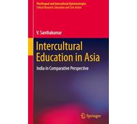 Intercultural Education in Asia: India in Comparative Perspective (Plurilingual and Intercultural Epistemologies)