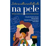 INTERCULTURALIDADE NA PELE: OLHARES SOBRE UMA CARREIRA INTERNACIONAL