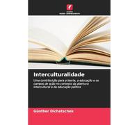 Interculturalidade: Uma contribuição para a teoria, a educação e os campos de ação no contexto da abertura intercultural e da educação política