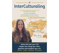 InterCulturaling: For Those of Us Who Live Our Lives in Translation and the People Who Live It With Us