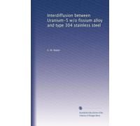 Interdiffusion between Uranium-5 w/o fissium alloy and type 304 stainless steel