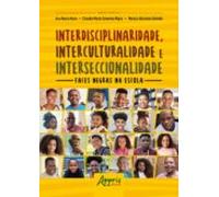Interdisciplinaridade Interculturalidade E Interseccionalidade: Faces