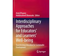 Interdisciplinary Approaches for Educators' and Learners’ Well-being: Transforming Education for Sustainable Development