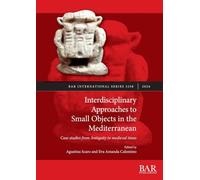 Interdisciplinary Approaches to Small Objects in the Mediterranean: Case studies from Antiquity to medieval times: 3258 (International)