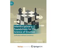 Interdisciplinary Foundations for the Science of Emotion: Unification without Consilience