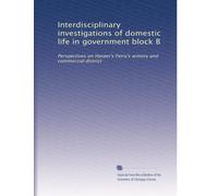 Interdisciplinary investigations of domestic life in government block B: Perspectives on Harper's Ferry's armory and commercial district