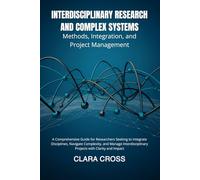 Interdisciplinary Research and Complex Systems: Methods, Integration, and Project Management