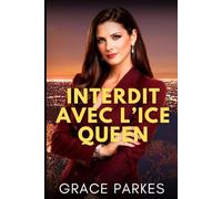 Interdit avec l’Ice Queen: Une romance enemies to lovers intense, pleine de jeux de pouvoir, de désir interdit et de secrets dangereux (Désirs glacés à Los Angeles)