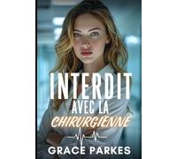 Interdit avec la chirurgienne: Une romance saphique brûlante entre une chirurgienne de glace et une psychologue déterminée - attirance interdite, ... émotions incontrôlables (Médecines du cœur)