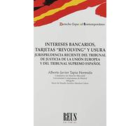 Intereses bancarios, tarjetas revolving y usura: Jurisprudencia reciente del Tribunal de Justicia de la Unión Europea y del Tribunal Supremo español (Derecho español contemporáneo)
