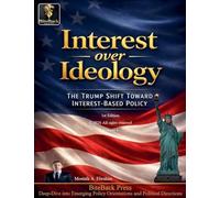 Interest over Ideology: The Trump Shift Toward Interest-Based Policy: 1 (Political Reviews)