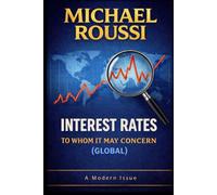 Interest Rates: To Whom It May Concern (Global): A Modern Issue (Cost of Living Global Series)