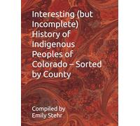 Interesting (but Incomplete) History of Indigenous Peoples of Colorado - Sorted by County (Interesting (but Incomplete) History of Indigenous Peoples ... - Sorted by State and County/Municipality)