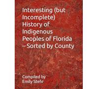 Interesting (but Incomplete) History of Indigenous Peoples of Florida - Sorted by County (Interesting (but Incomplete) History of Indigenous Peoples ... - Sorted by State and County/Municipality)